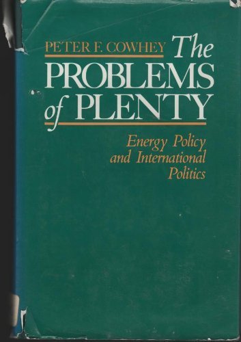 The Problems of Plenty: Energy Policy and International Politics (Science, Technology, and the Changing World Order) Business, Finance & Career