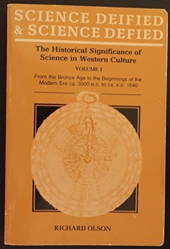 Science Deified and Science Defied: The Historical Significance of Science in Western Culture: The Historical Signifcance of Science in Western ... of the Modern Era, ca 3500 B.C. to A.D. 1640 Social Sciences