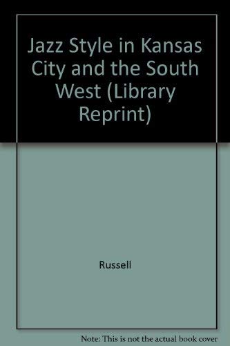 Jazz Style in Kansas City and the Southwest (California Library Reprint Series) Arts & Music