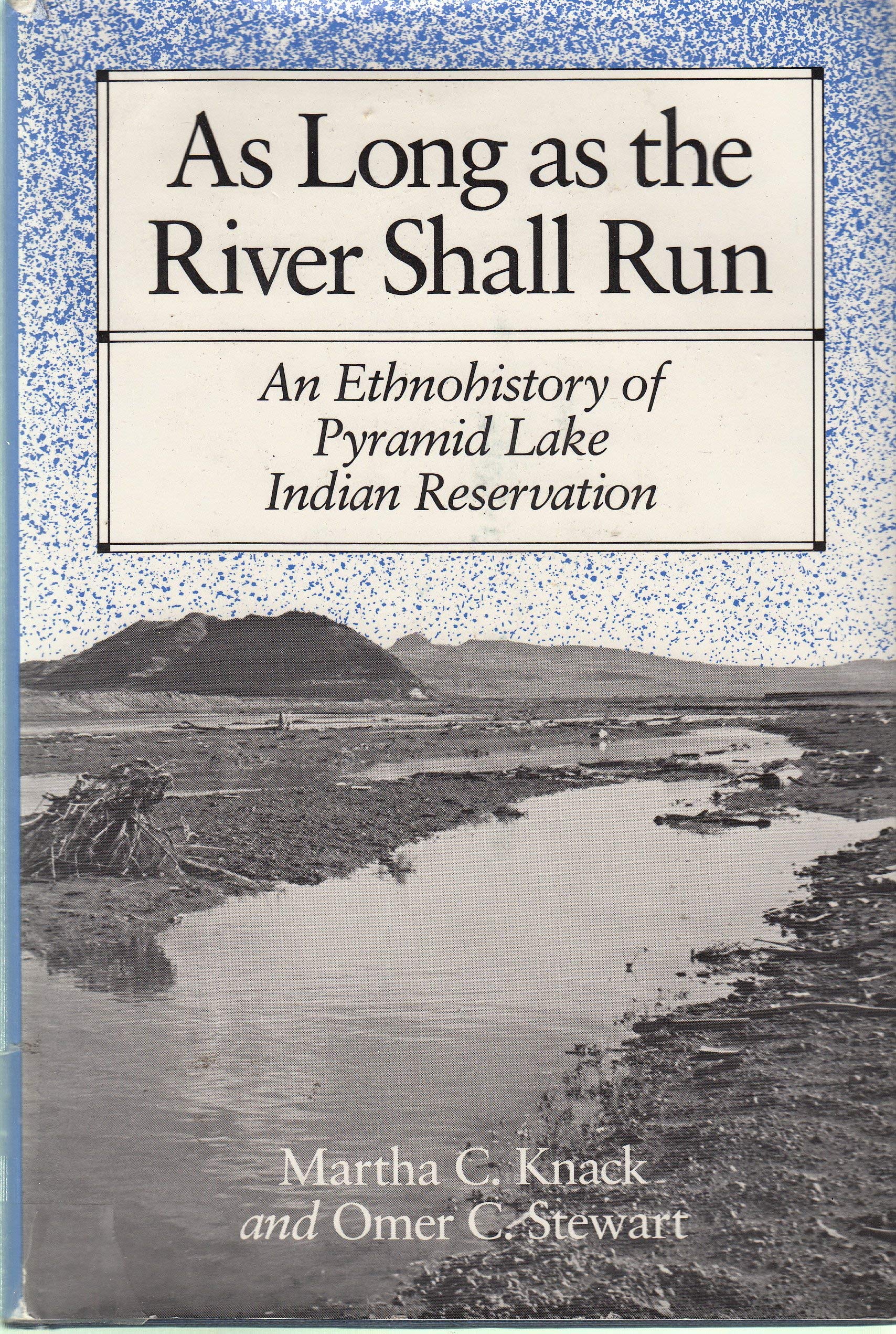As Long As the River Shall Run: An Ethnohistory of Pyramid Lake Indian Reservation General education