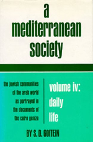 A Mediterranean Society: Daily Life: The Jewish Communities of the Arab World as Portrayed in the Documents of the Cairo Geniza, Vol. IV: Daily Life Social Sciences