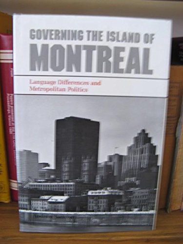 Governing the Island of Montreal: Language Differences and Metropolitan Politics (LANE STUDIES IN REGIONAL GOVERNMENT) Social Sciences