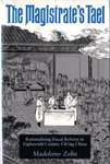 The Magistrate's Tael: Rationalizing Fiscal Reform in Eighteenth Century Ch'Ing China Business, Finance & Career
