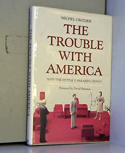 The Trouble With America: Why the Social System is Breaking Down Politics & History
