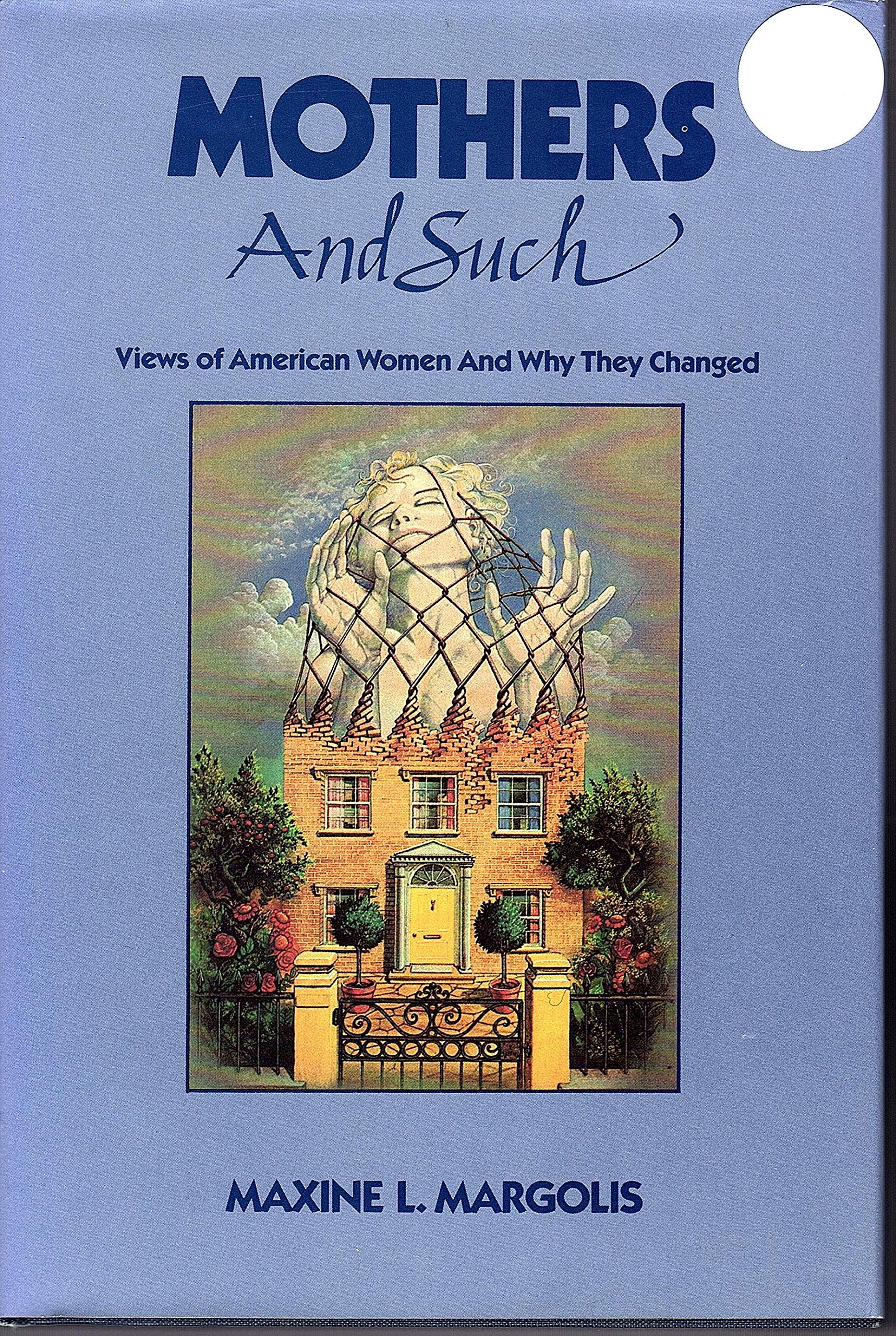 MOTHERS AND SUCH: VIEWS OF AMERICAN WOMEN AND WHY THEY CHANGED Books