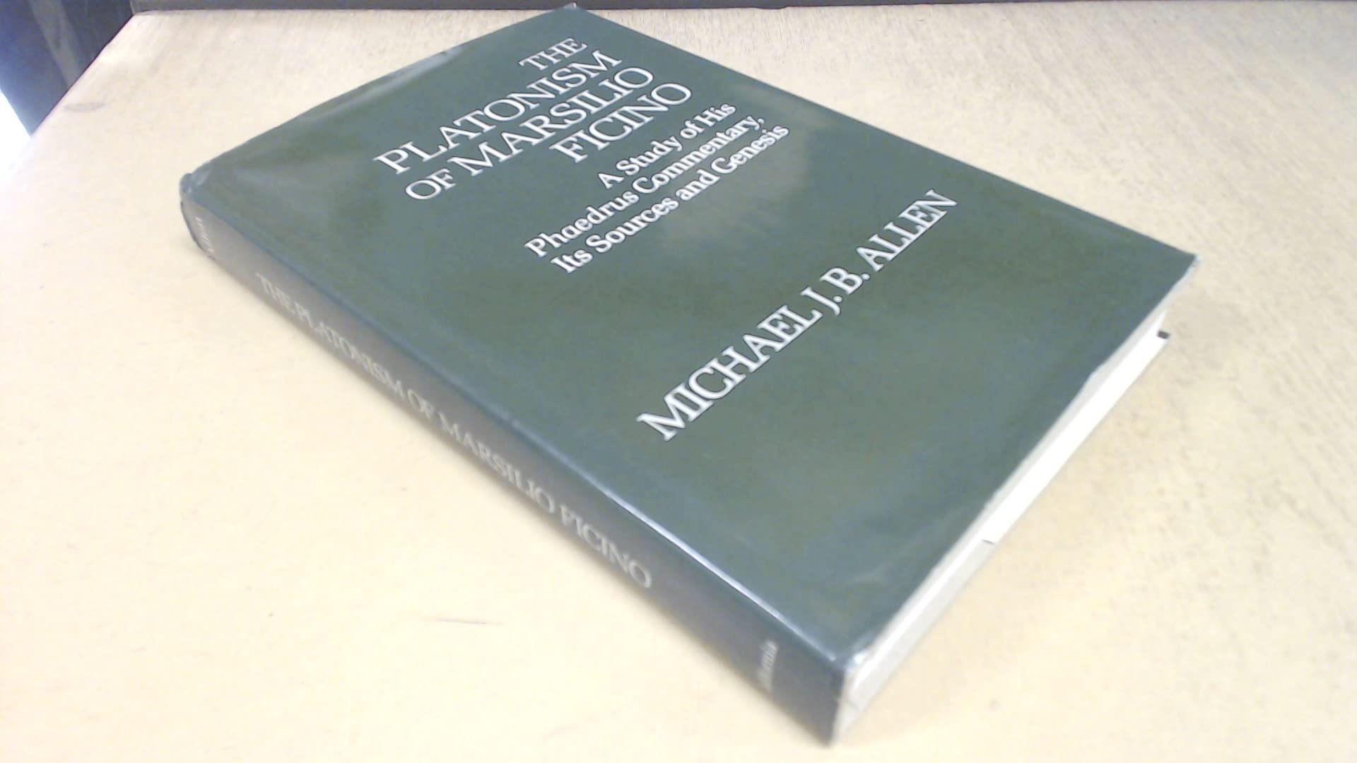 The Platonism of Marsilio Ficino: A Study of His Phaedrus Commentary, Its Sources and Genesis (PUBLICATIONS OF THE UCLA CENTER FOR MEDIEVAL AND RENAISSANCE STUDIES) Philosophy
