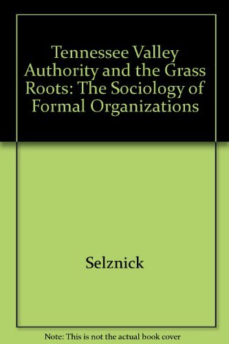 Tva and the Grass Roots: A Study of Politics and Organization: The Sociology of Formal Organizations Architecture
