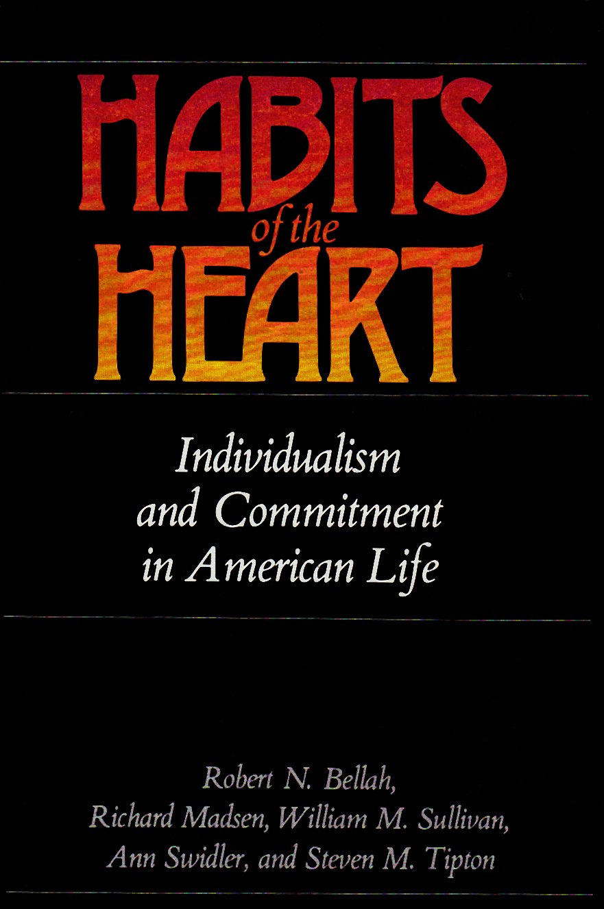 Habits of the Heart: Individualism and Commitment in American Life Social Sciences