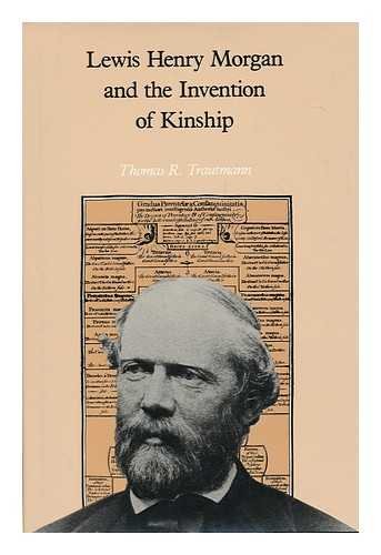 Lewis Henry Morgan and the Invention of Kinship Partnership & Love