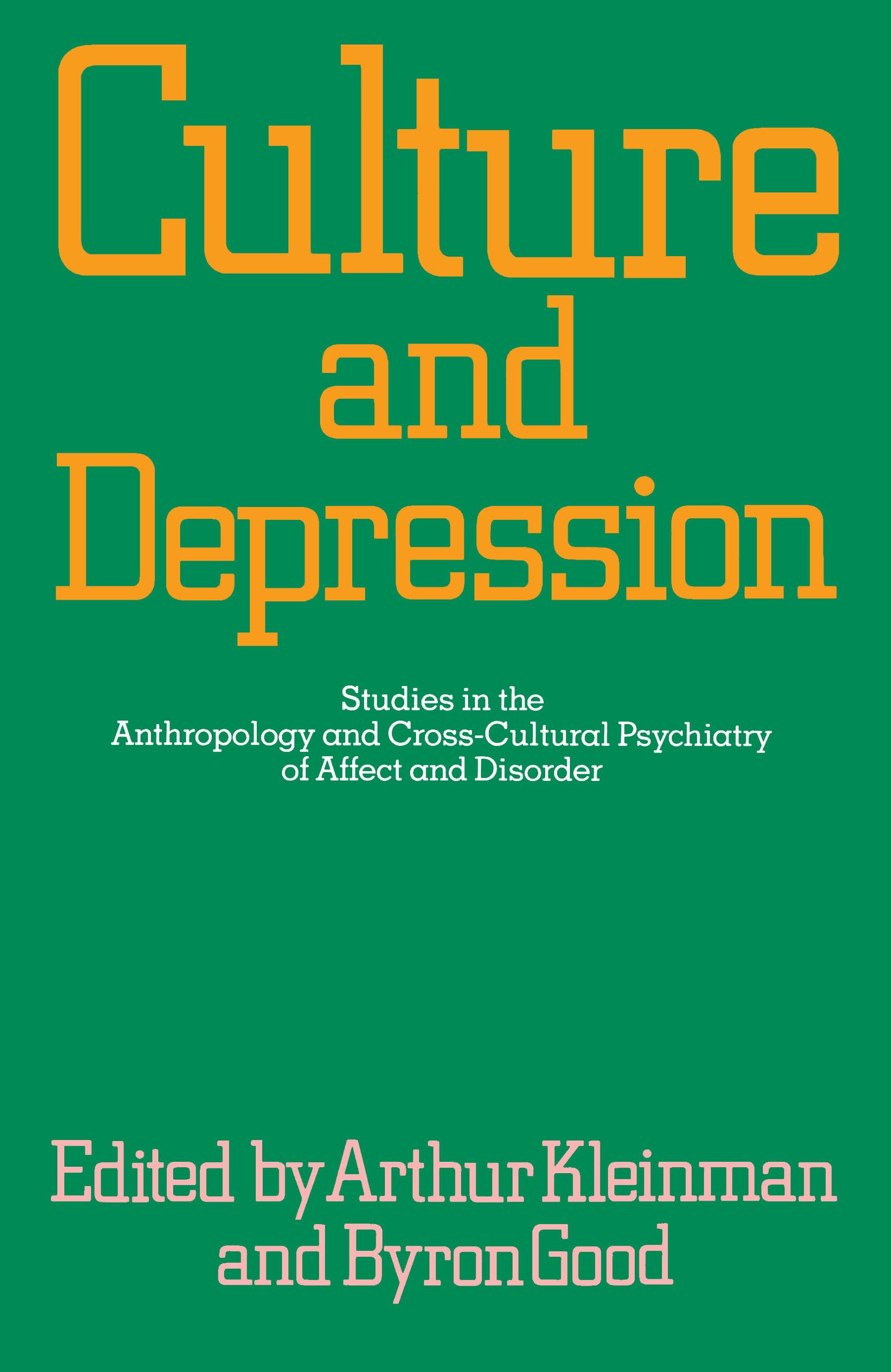 Culture and Depression: Studies in the Anthropology and Cross-Cultural Psychiatry of Affect and Disorder (Comparative Studies of Health Systems and Medical Care, 16, Band 16) Medicine