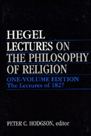 Lectures on the Philosophy of Religion: The Lectures of 1827 Philosophy