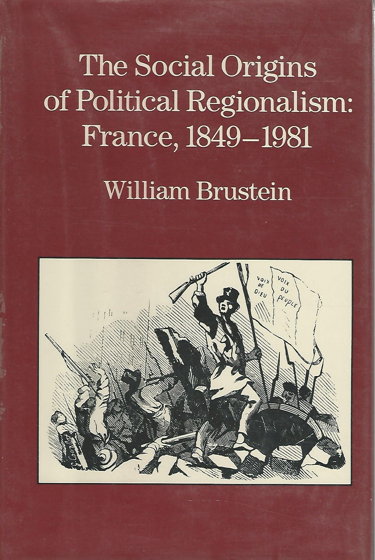 The Social Origins of Political Regionalism: France, 1849-1981 book