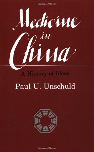 Medicine in China: A History of Ideas (Comparative Studies of Health Systems and Medical Care, Band 13) Medicine