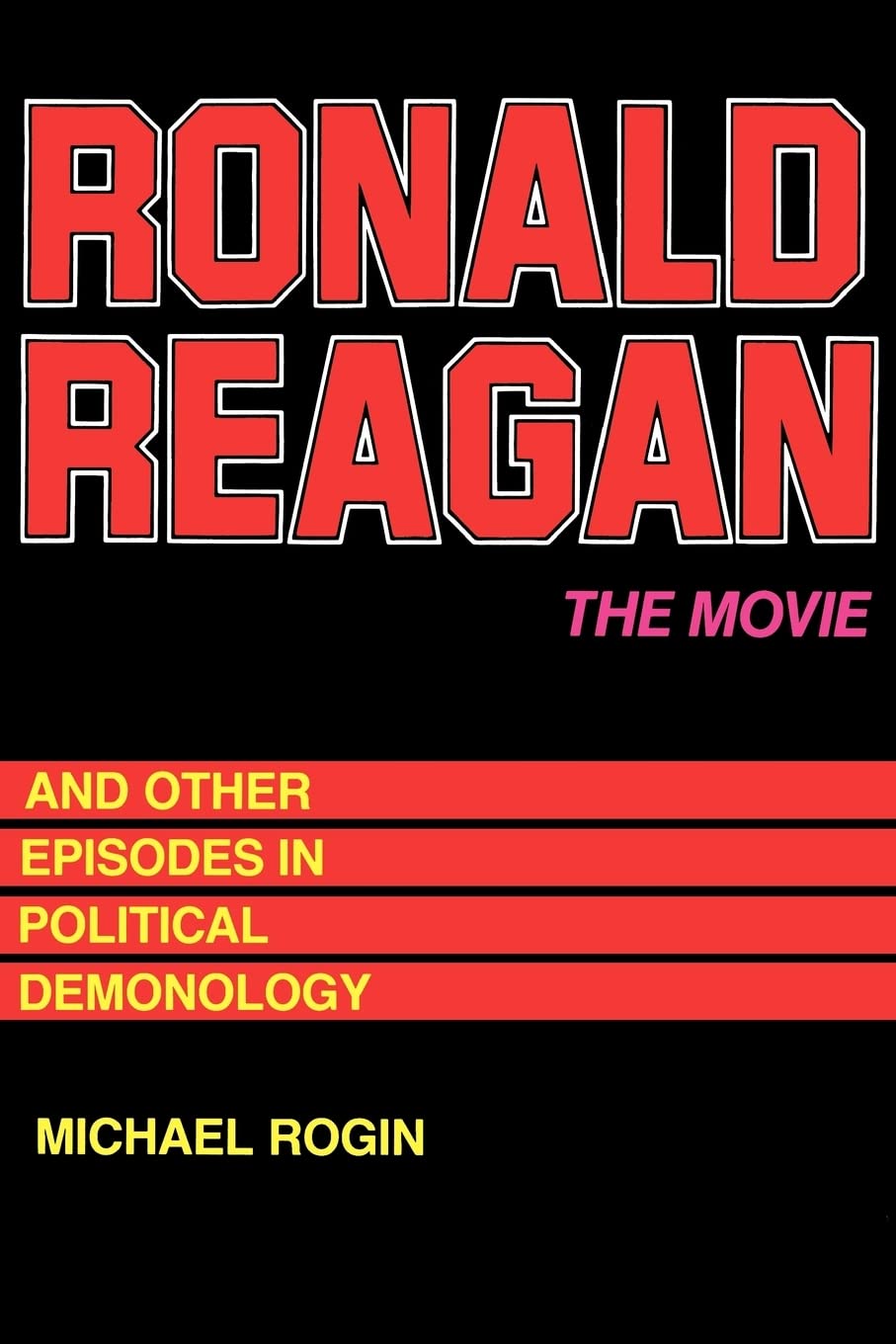 Ronald Reagan The Movie: And Other Episodes in Political Demonology Social Sciences