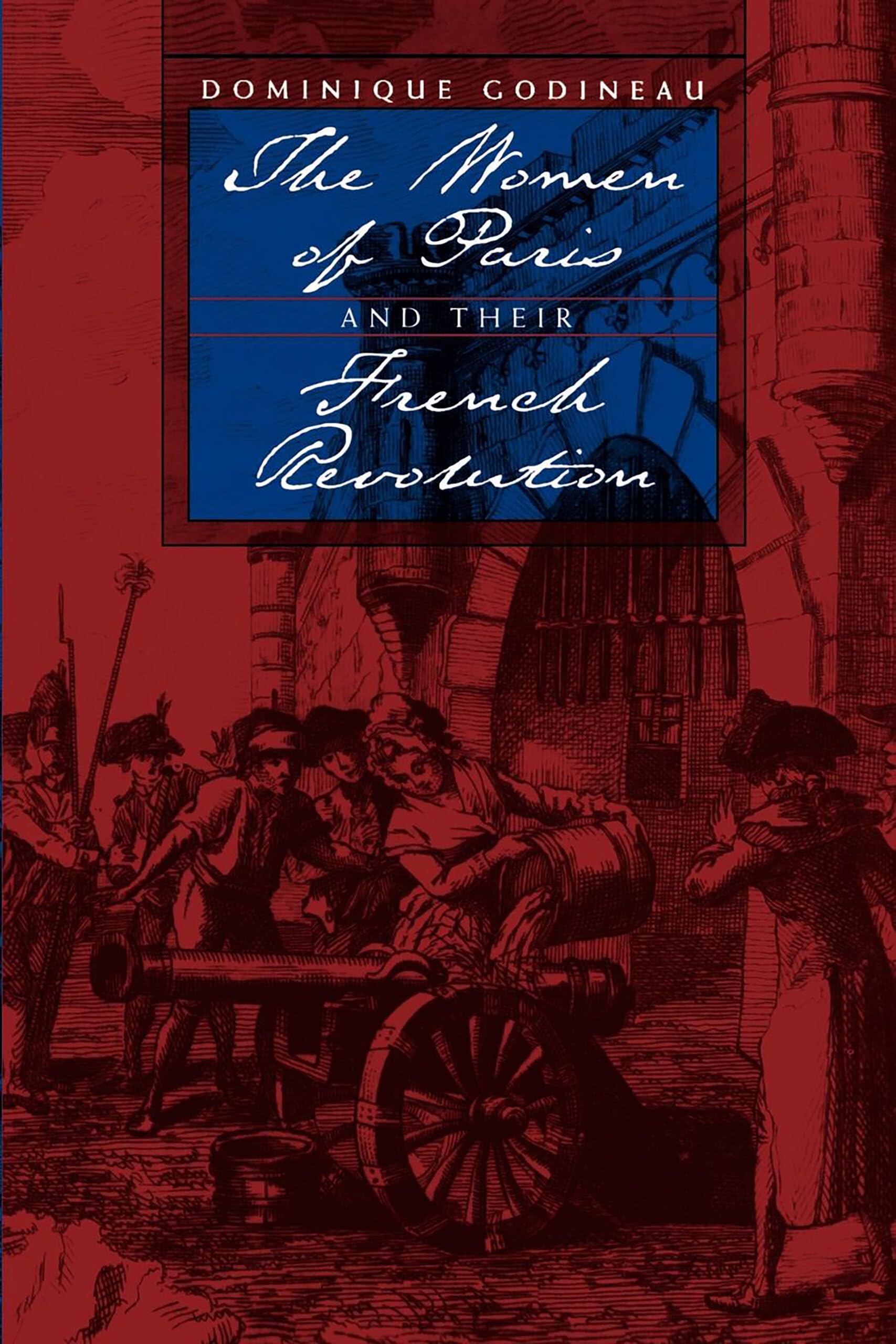 Godineau, D: The Women of Paris and Their French Revolution book