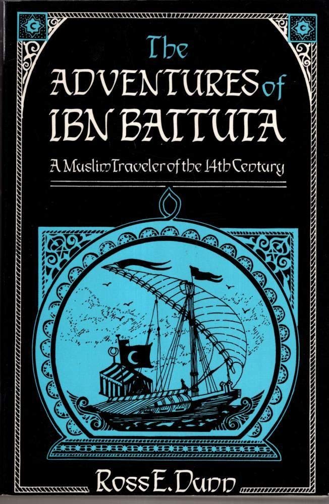 The Adventures of Ibn Battuta: A Muslim Traveller of the 14th Century Politics & History