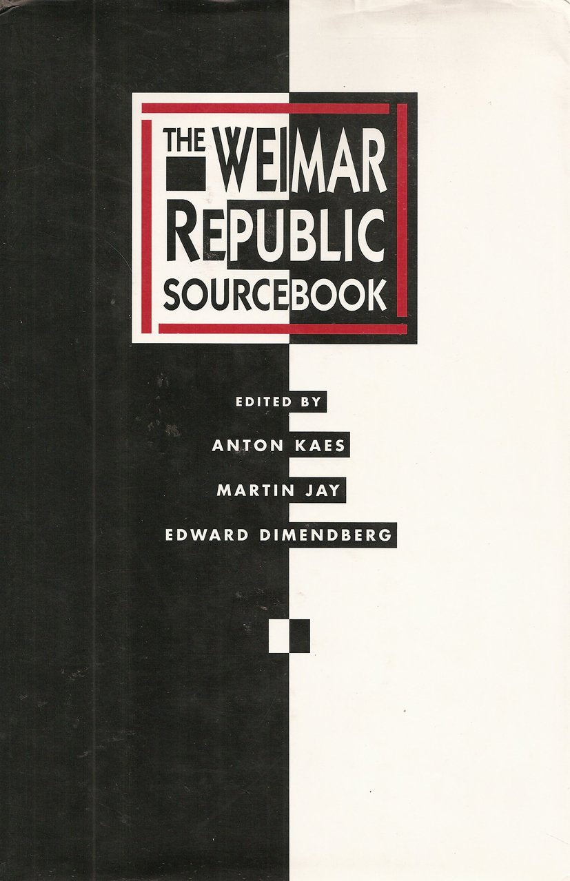 The Weimar Republic Sourcebook (Weimar and Now : German Cultural Criticism, Vol 3, Band 3) Social Sciences