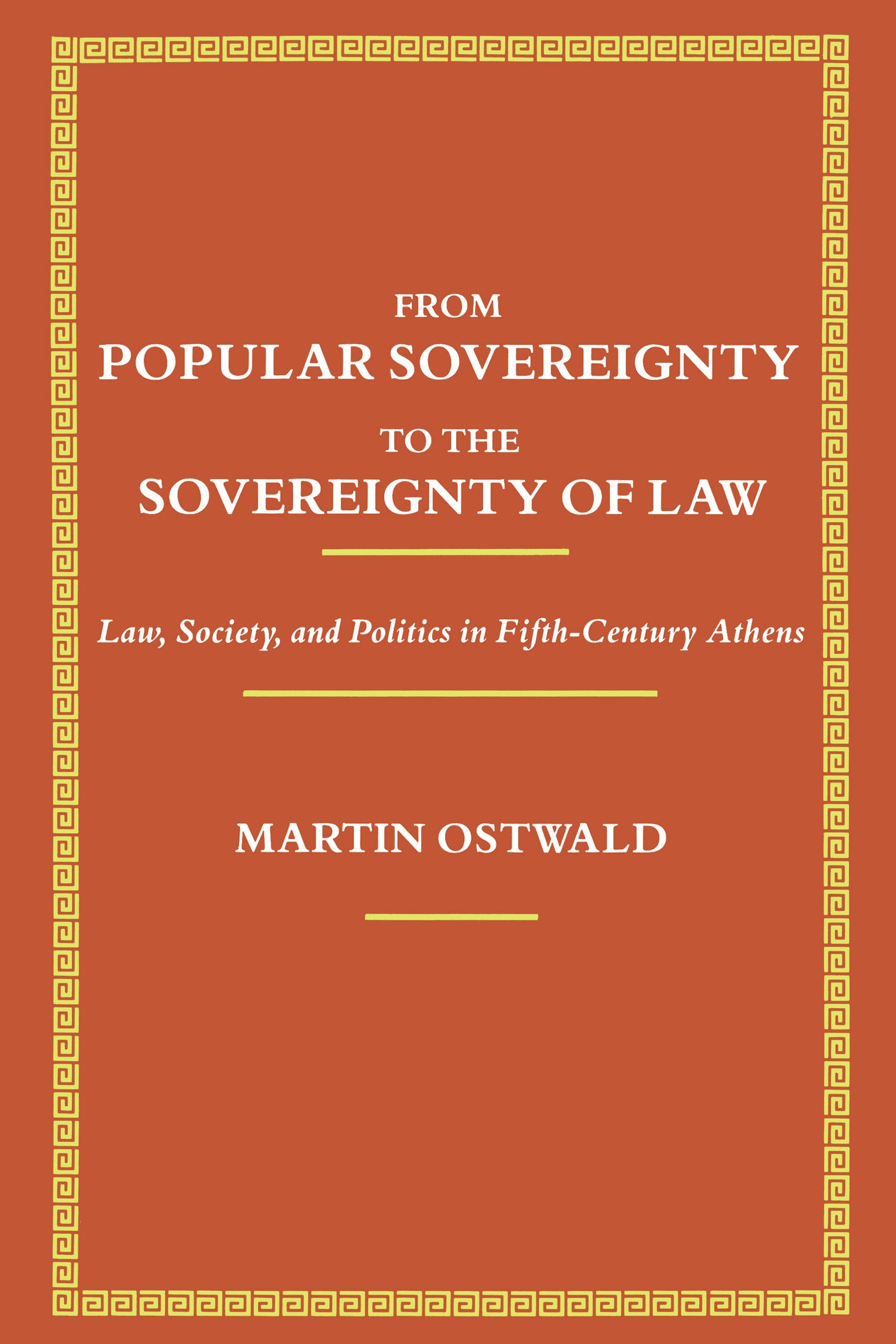 From Popular Sovereignty to the Sovereignty of Law: Law, Society, and Politics in Fifth-Century Athens Law