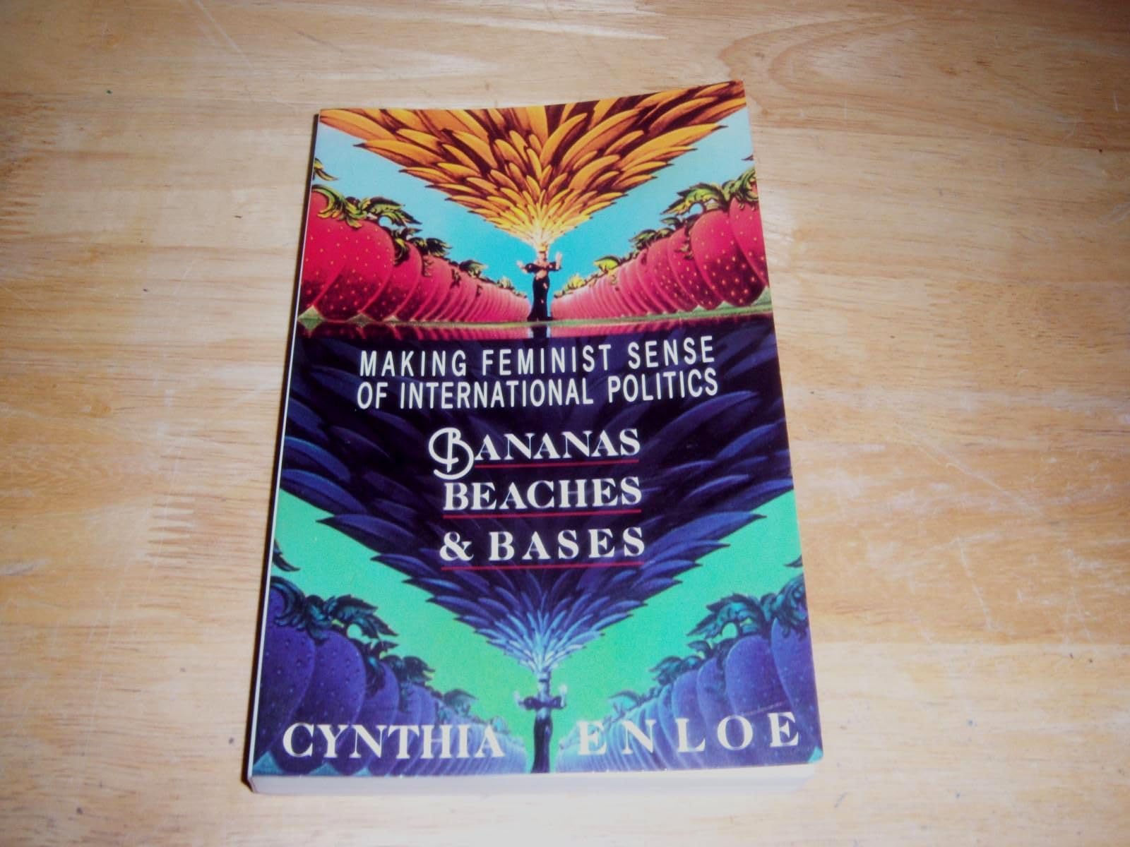 Bananas, Beaches and Bases: Making Feminist Sense of International Politics Books