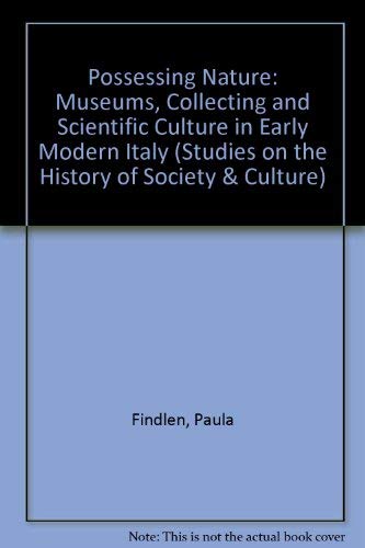 Possessing Nature: Museums, Collecting, and Scientific Culture in Early Modern Italy book
