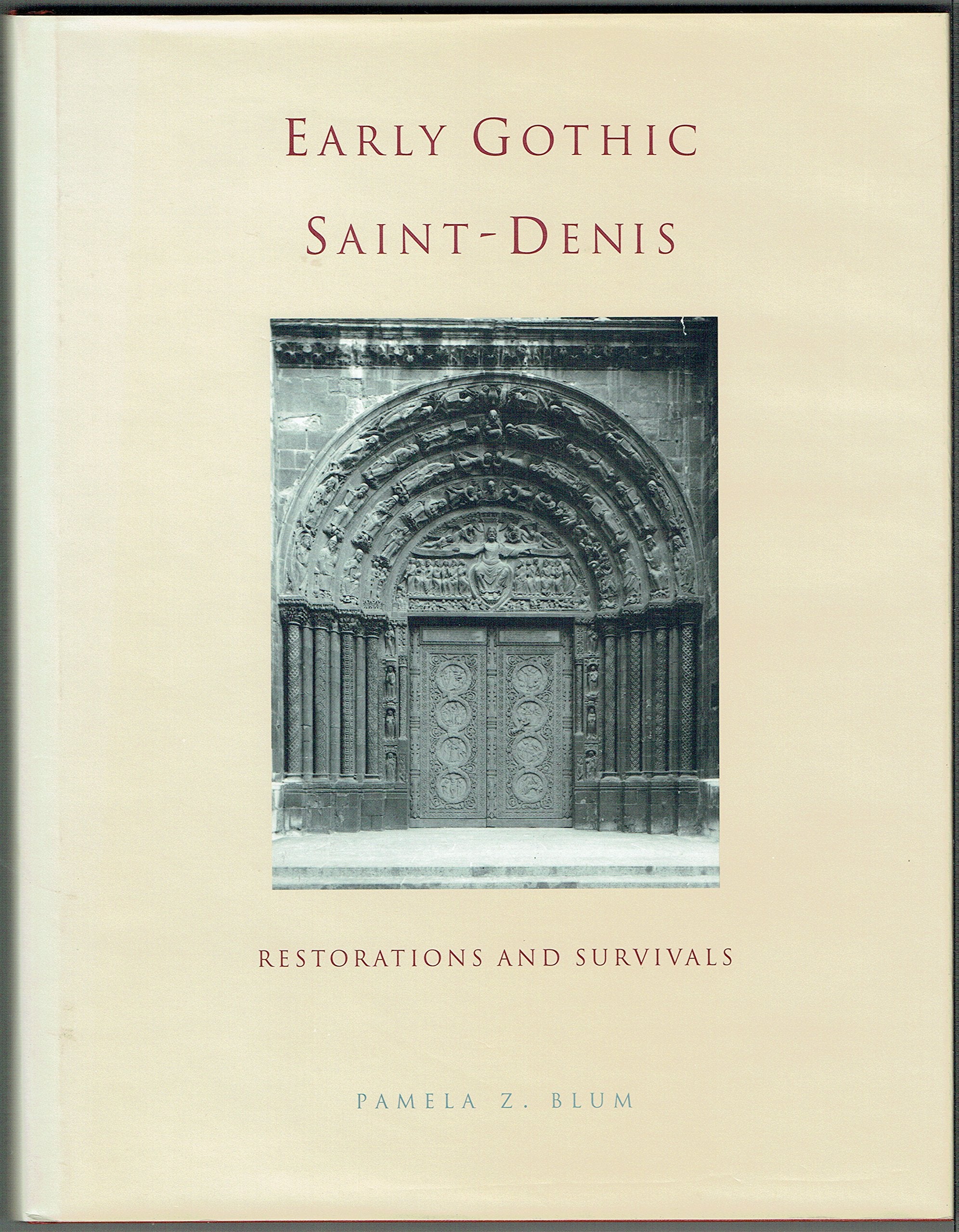 Early Gothic Saint-Denis: Restorations and Survivals Architecture