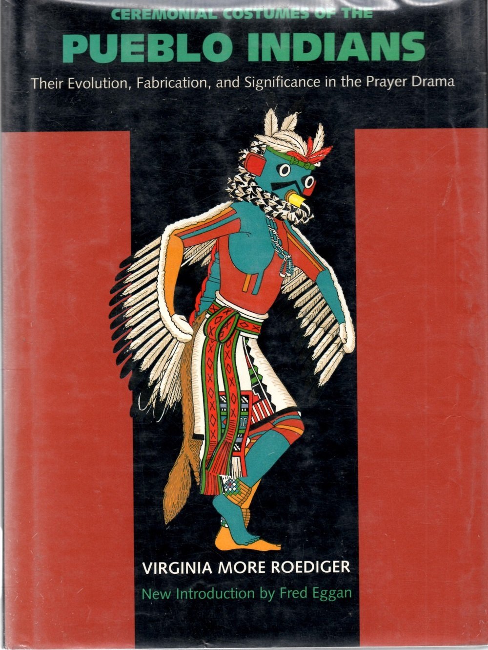Ceremonial Costumes of the Pueblo Indians: Their Evolution, Fabrication, and Significance in the Prayer Drama Books
