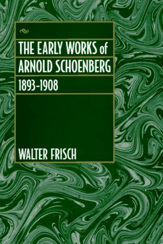 The Early Works of Arnold Schoenberg 1893-1908 book