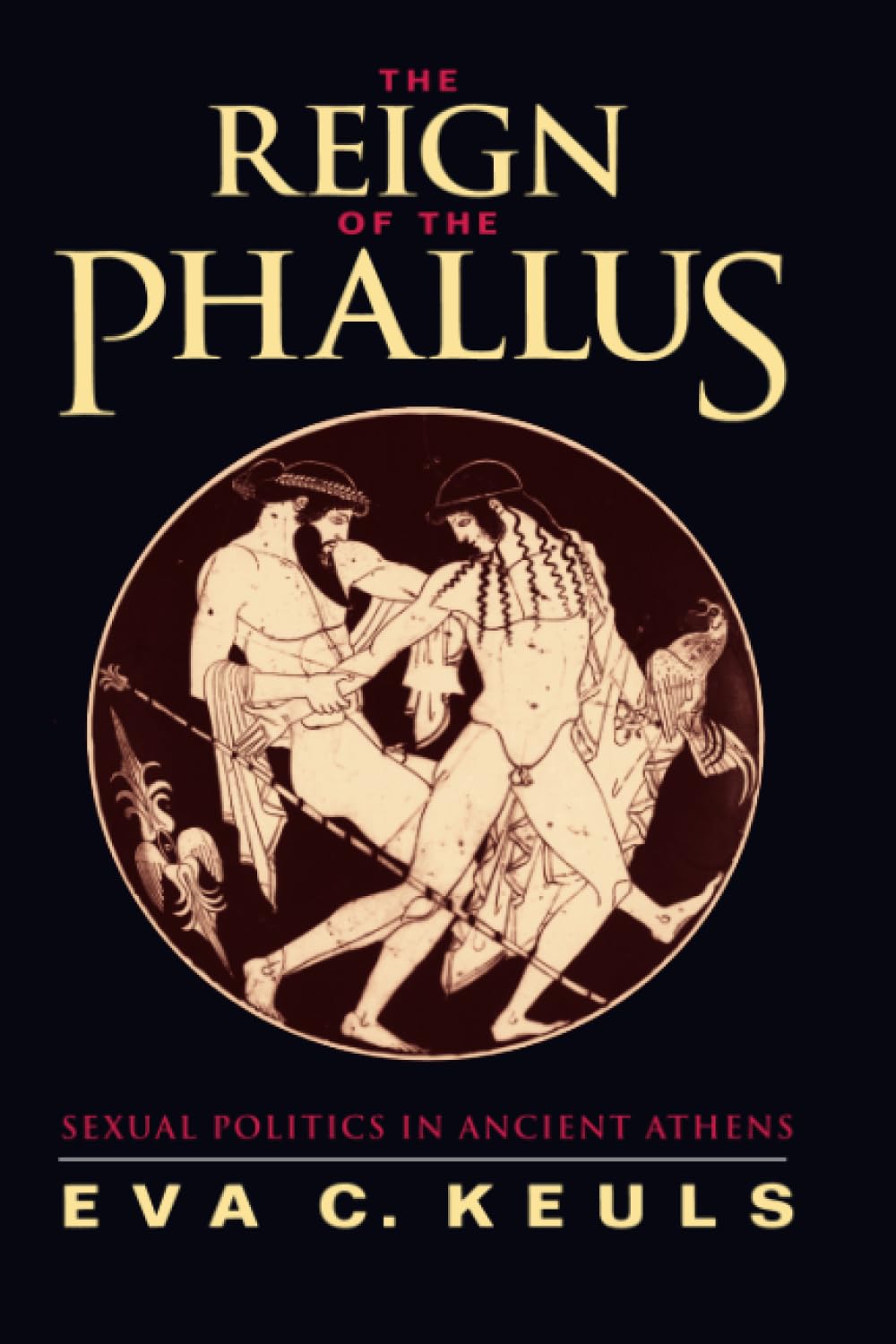 Reign of the Phallus: Sexual Politics in Ancient Athens Social Sciences