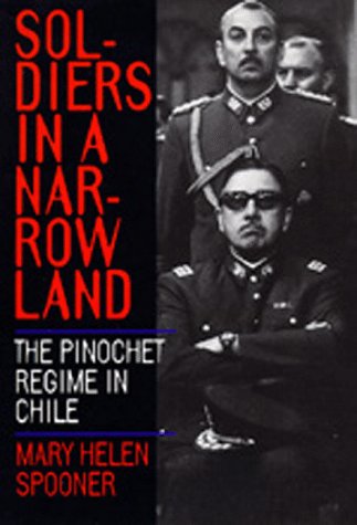Soldiers in a Narrow Land: The Pinochet Regime in Chile Social Sciences