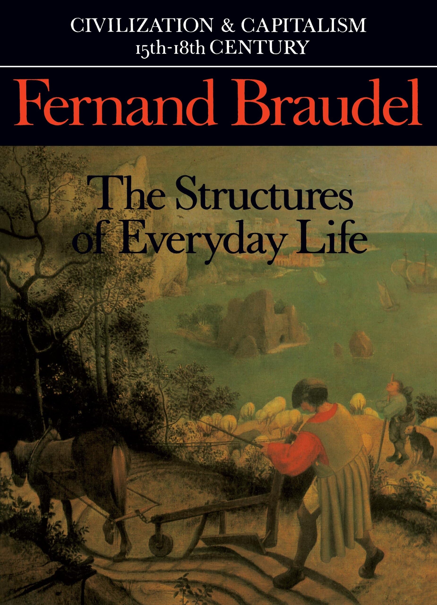 Civilization and Capitalism, 15th-18th Century, Vol. I: The Structure of Everyday Life: The Limits of the Possible Social Sciences