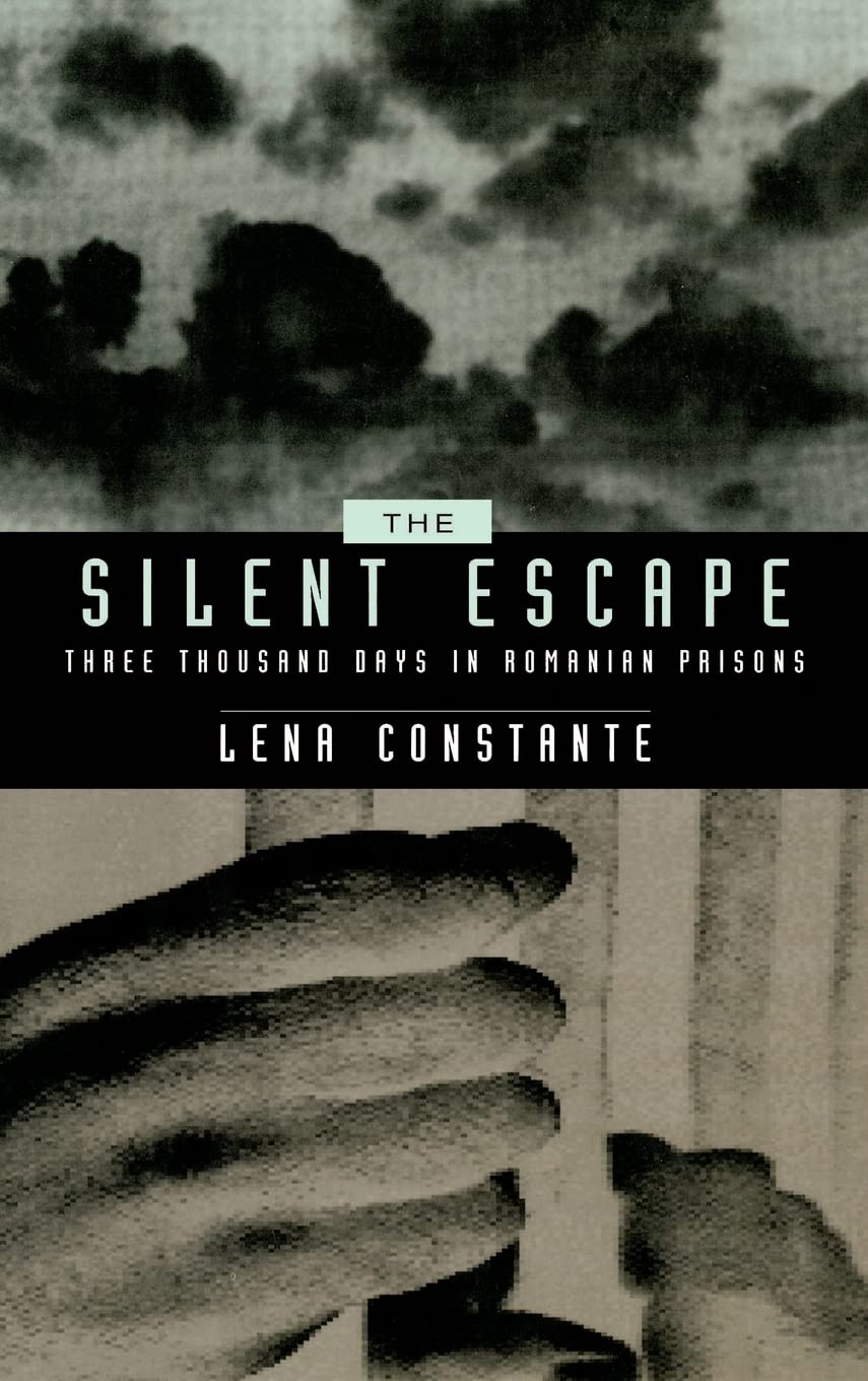 The Silent Escape: Three Thousand Days in Romanian Prisons: Three Thousand Days in Romanian Prisons Volume 9 (SOCIETIES AND CULTURE IN EAST-CENTRAL EUROPE, Band 9) Social Sciences