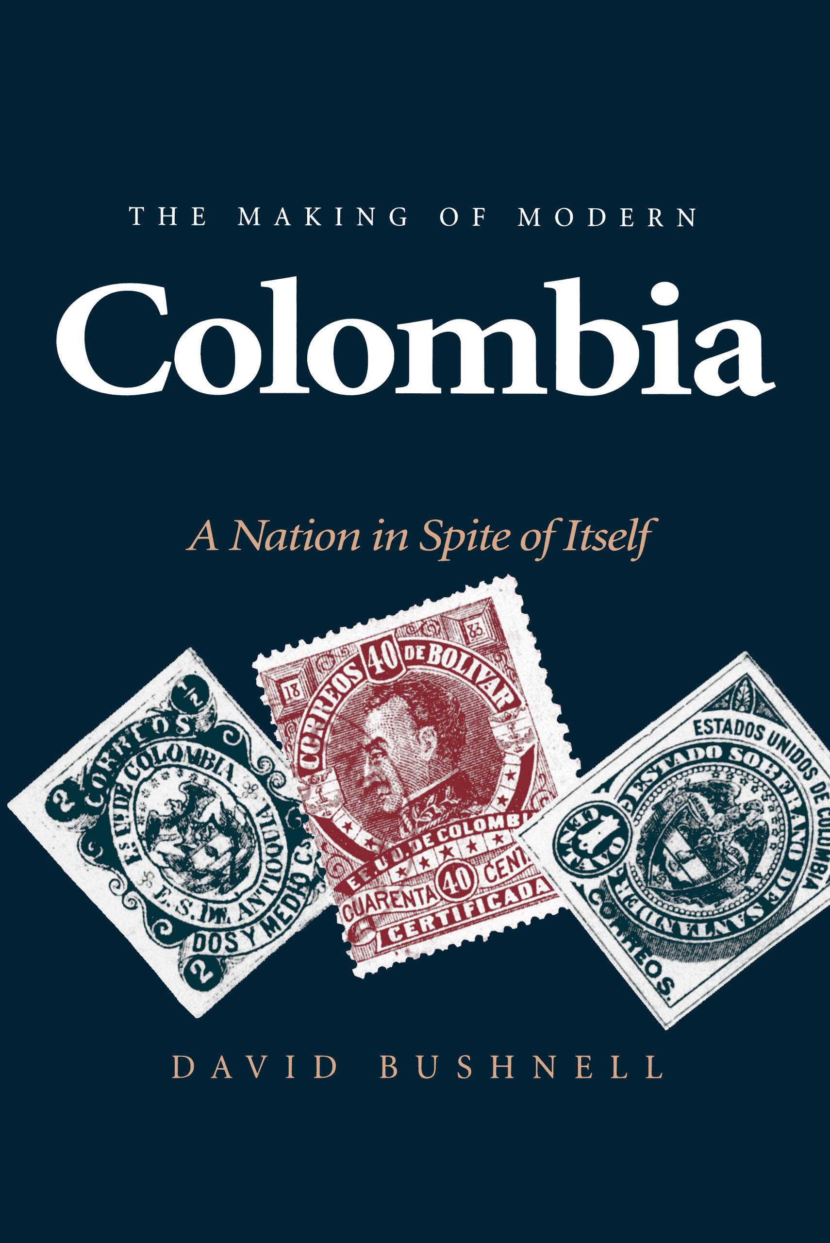 Making of Modern Colombia: A Nation in Spite of Itself Politics & History
