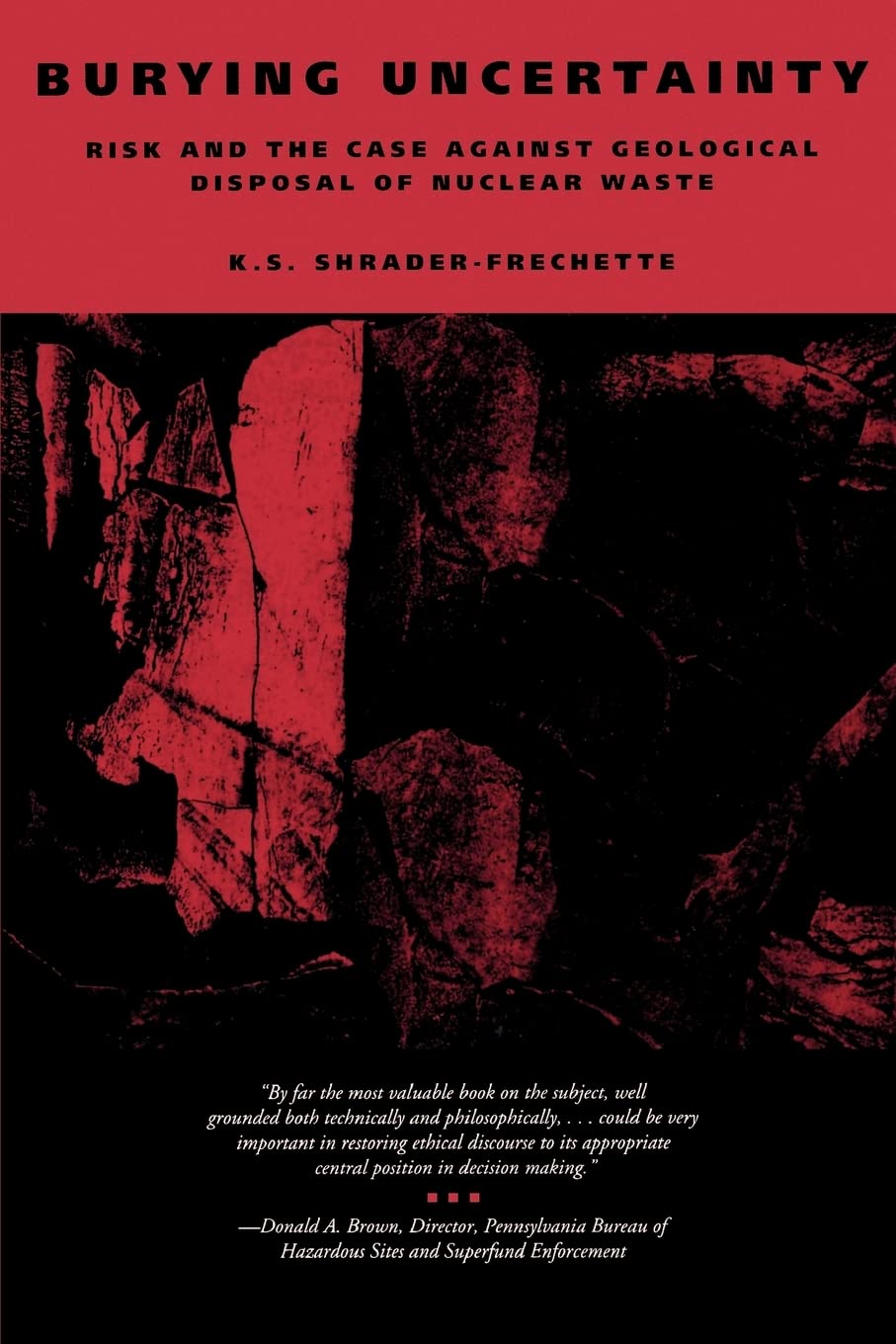 Burying Uncertainty: Risk and the Case Against Geological Disposal of Nuclear Waste Business, Finance & Career