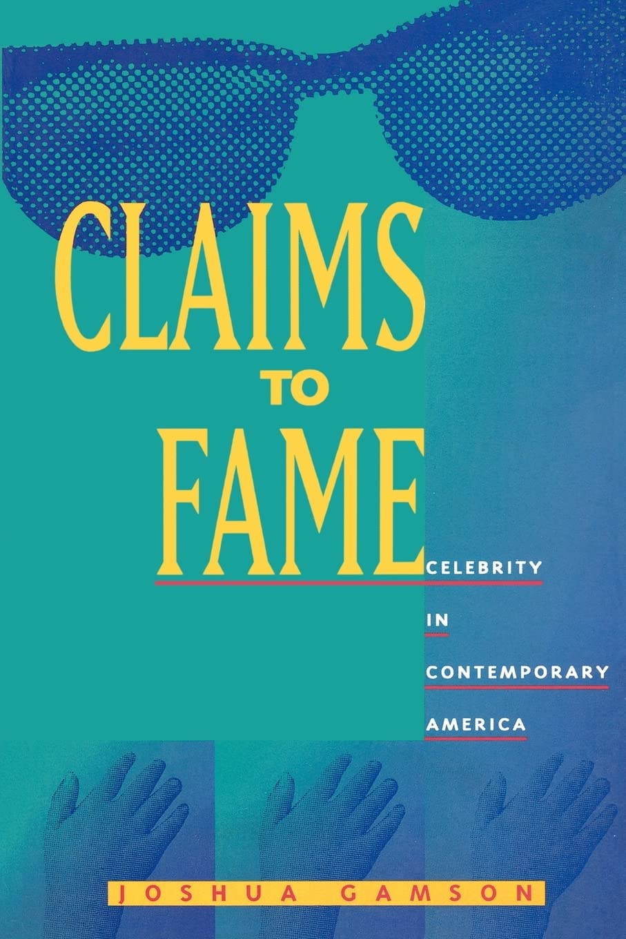 Claims to Fame: Celebrity in Contemporary America General education