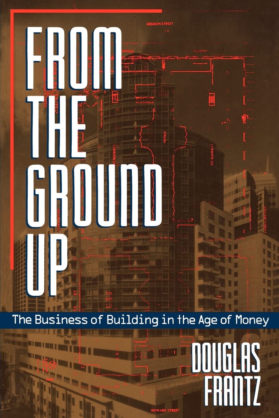 From the Ground Up: The Business of Building in the Age of Money Social Sciences