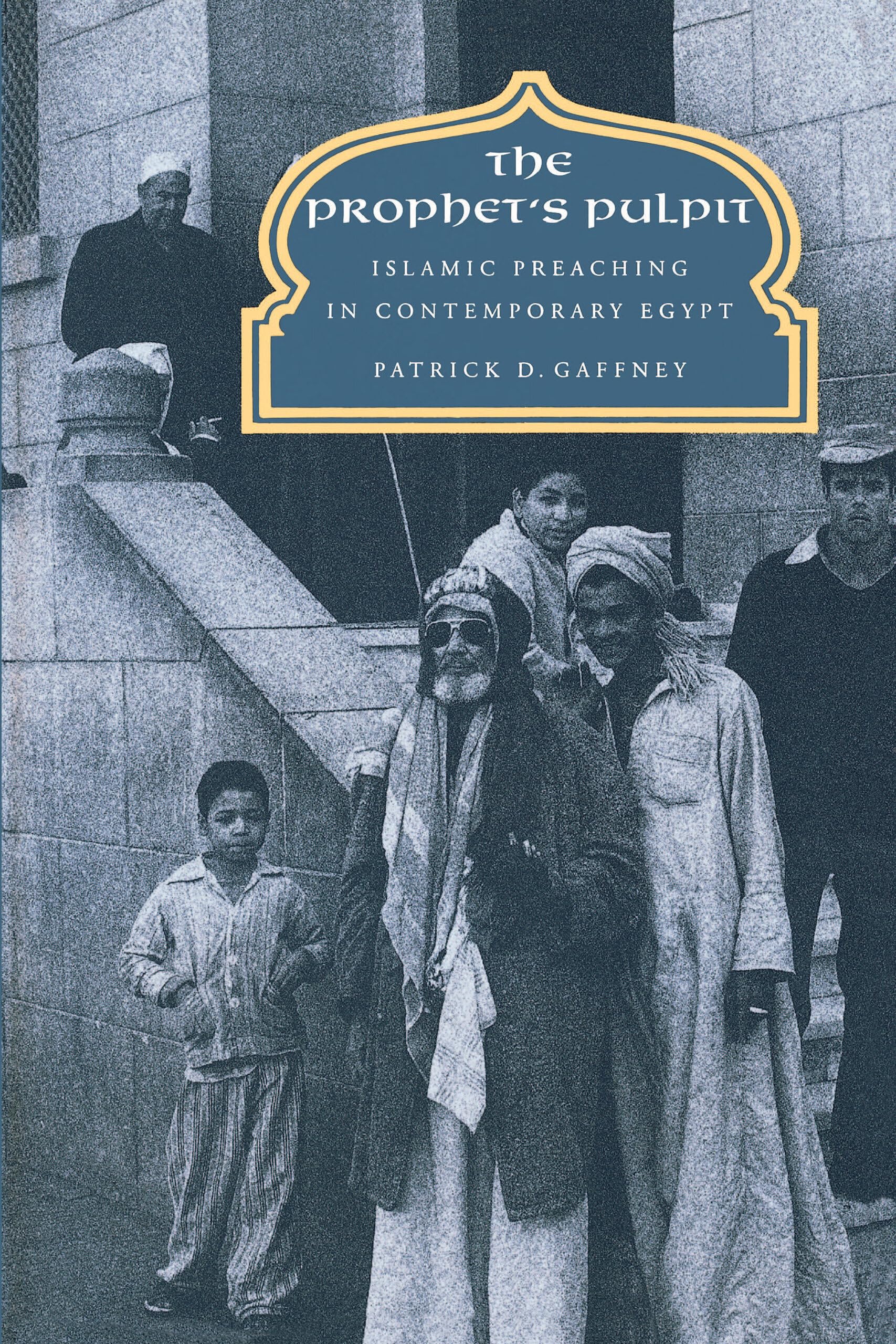 The Prophet's Pulpit: Islamic Preaching in Contemporary Egypt (Comparative Studies on Muslim Societies, 20, Band 20) Religion & Esotericism