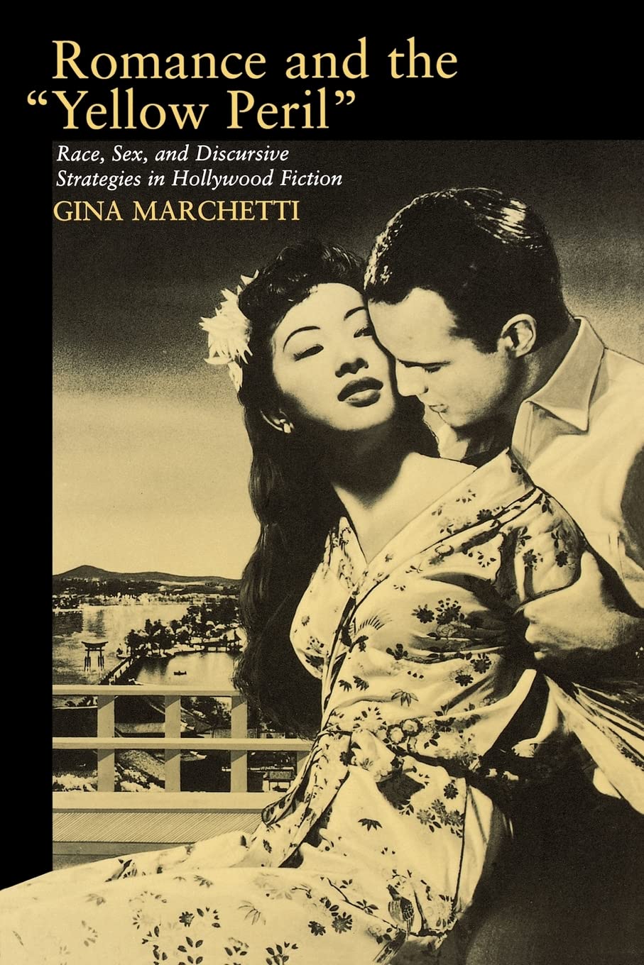 Romance and the "Yellow Peril": Race, Sex, and Discursive Strategies in Hollywood Fiction Books