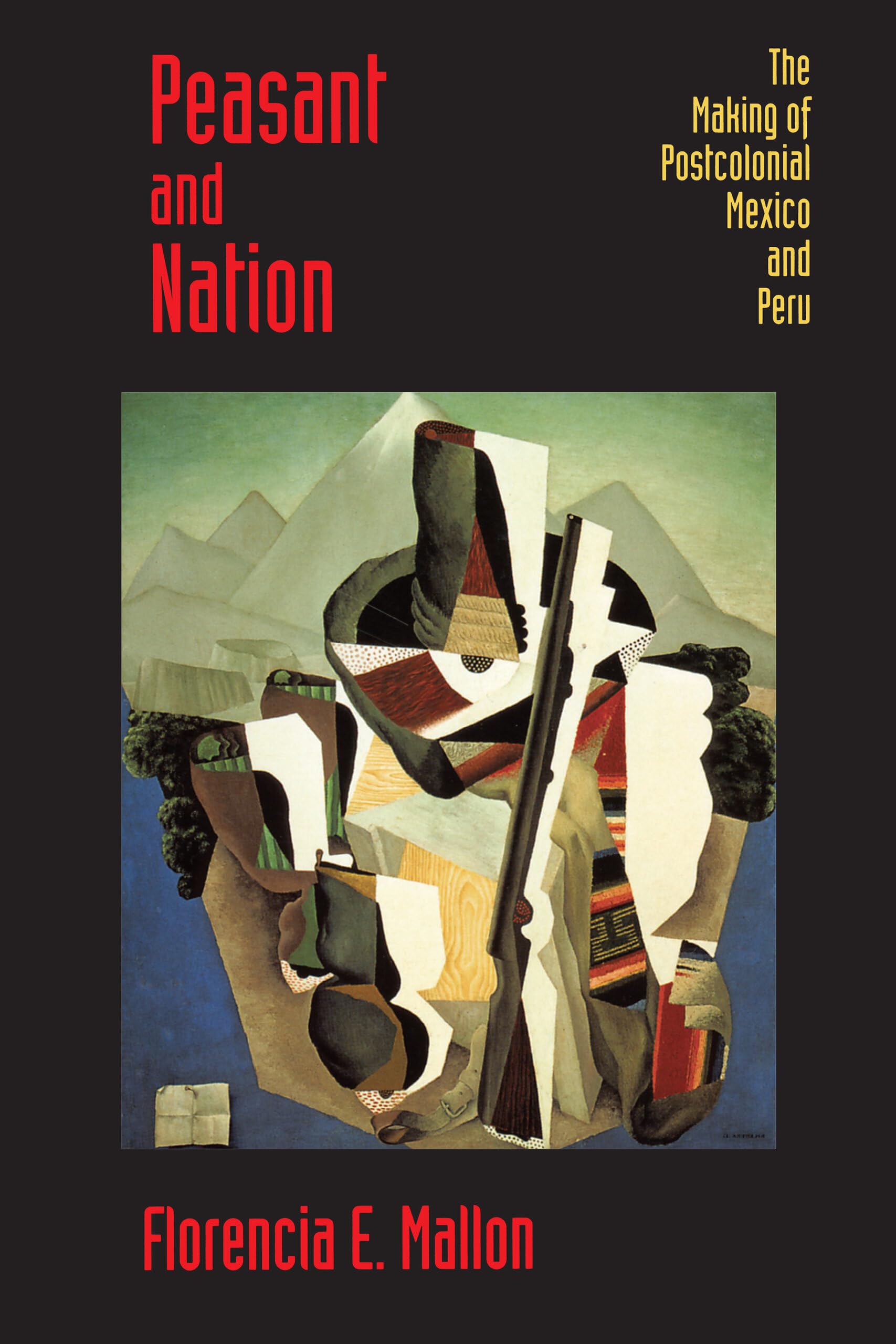 Peasant and Nation: The Making of Postcolonial Mexico and Peru (Centennial Book) Social Sciences