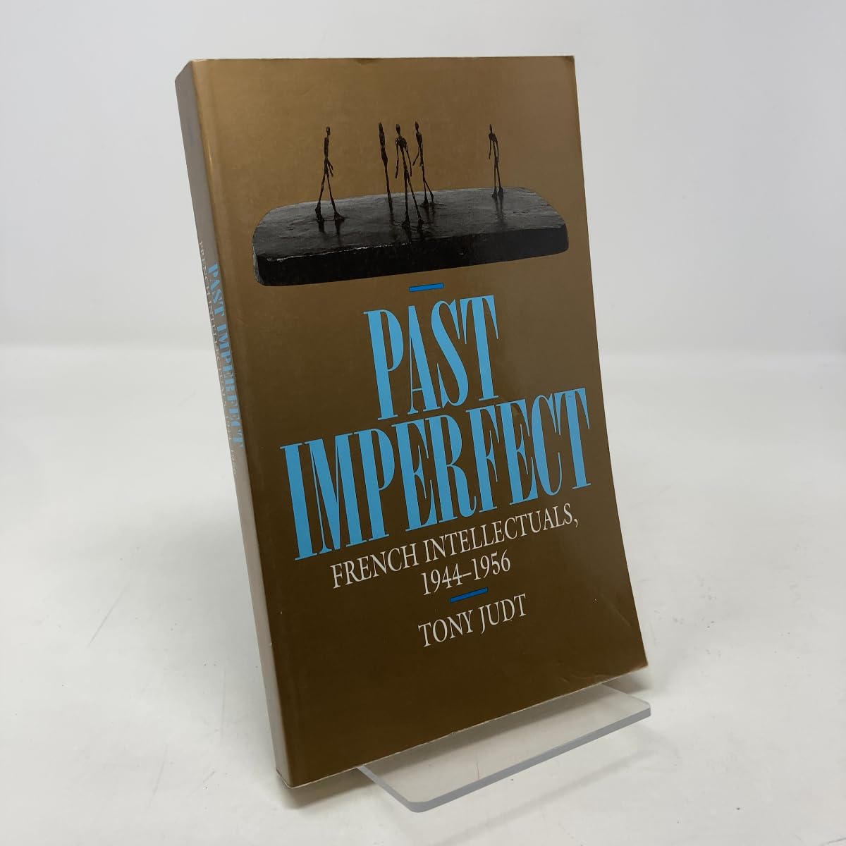 Past Imperfect: French Intellectuals, 1944-1956 Politics & History