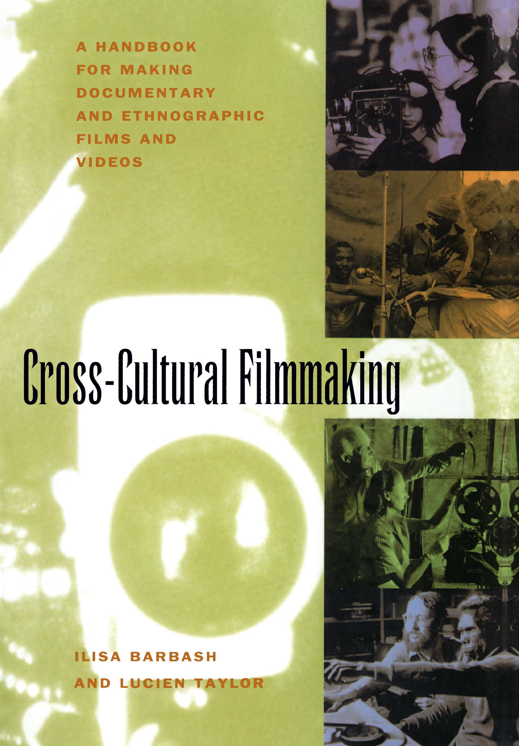 Cross-Cultural Filmmaking: A Handbook for Making Documentary and Ethnographic Films and Videos Media & Communication
