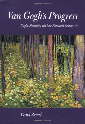 Van Gogh's Progress: Utopia, Modernity, and Late-Nineteenth-Century Art book