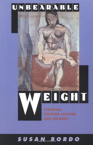 Unbearable Weight: Feminism, Western Culture, and the Body Books