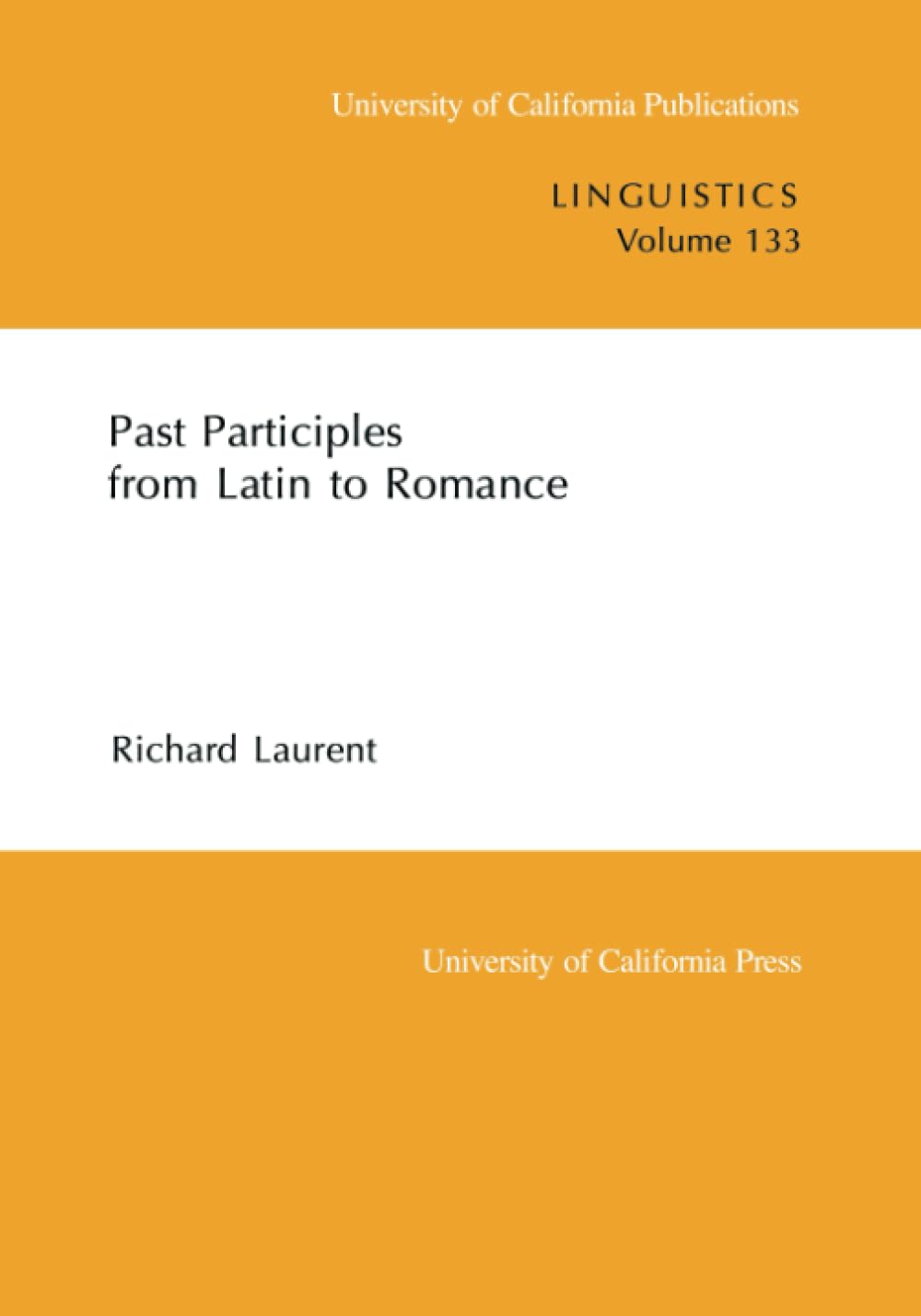 Past Participles from Latin to Romance: Volume 133 (University of California Publications in Linguistics, Band 133) Social Sciences