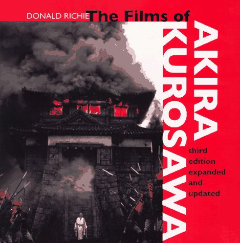 The Films of Akira Kurosawa, Third Edition, Expanded and Updated Film, Art & Culture