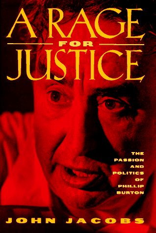 A Rage for Justice: The Passion and Politics of Phillip Burton Memories