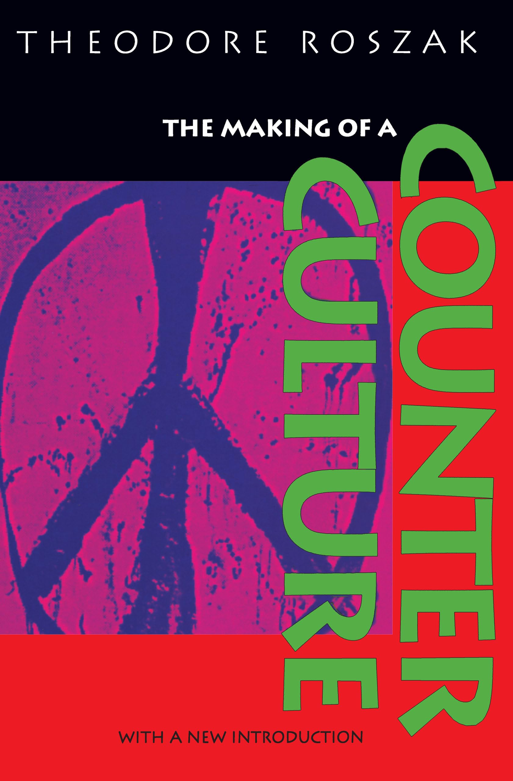 The Making of a Counter Culture: Reflections on the Technocratic Society and Its Youthful Opposition book