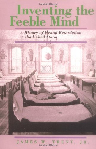 Inventing the Feeble Mind: A History of Mental Retardation in the United States (Medicine and Society, Band 6) Medicine