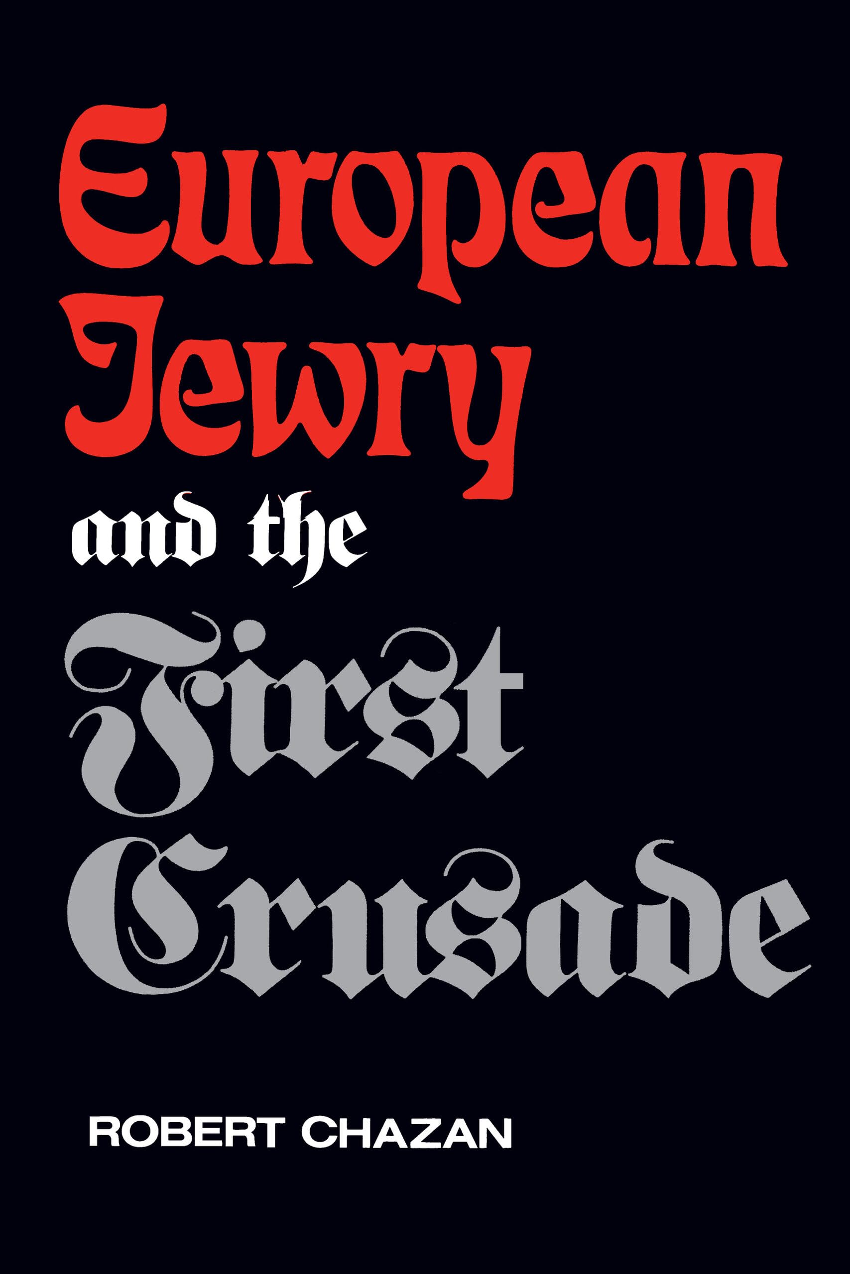 European Jewry and the First Crusade Religion & Esotericism