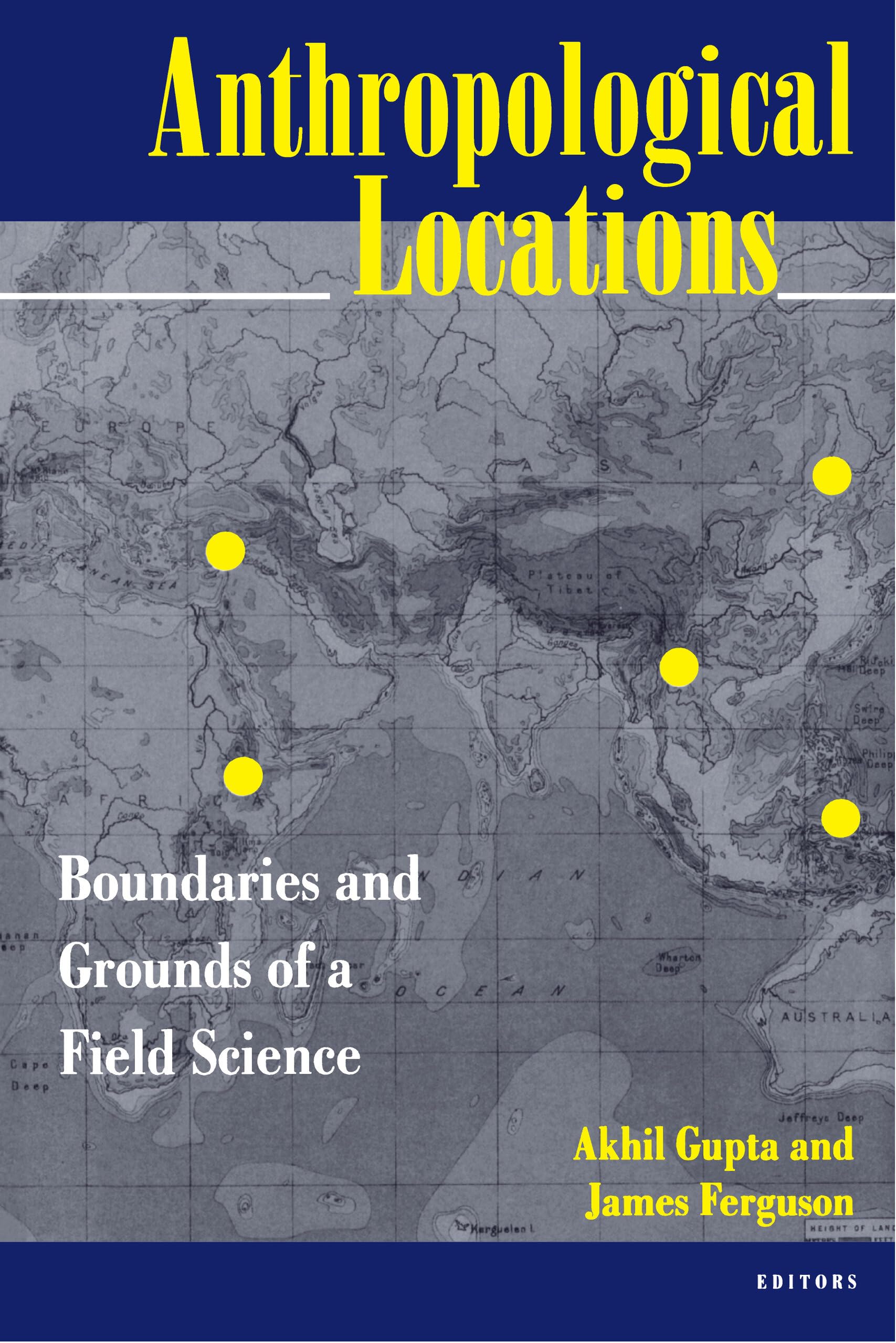 Anthropological Locations: Boundaries and Grounds of a Field Science Natural Sciences