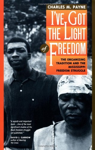 I've Got the Light of Freedom: The Organizing Tradition and the Mississippi Freedom Struggle Books